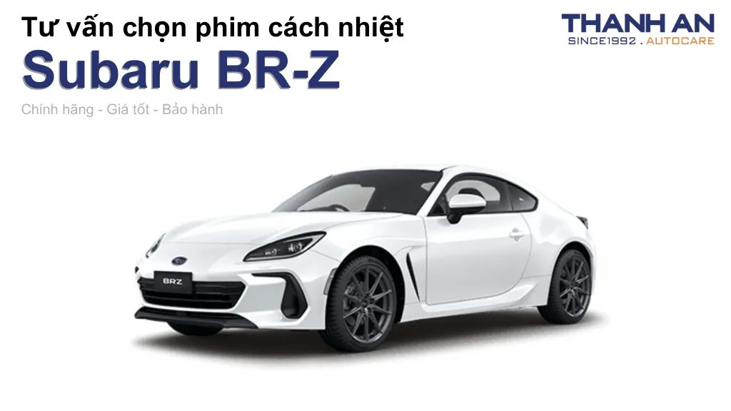 Dán phim cách nhiệt xe Subaru BR-Z loại nào tốt? Bảng giá mới nhất