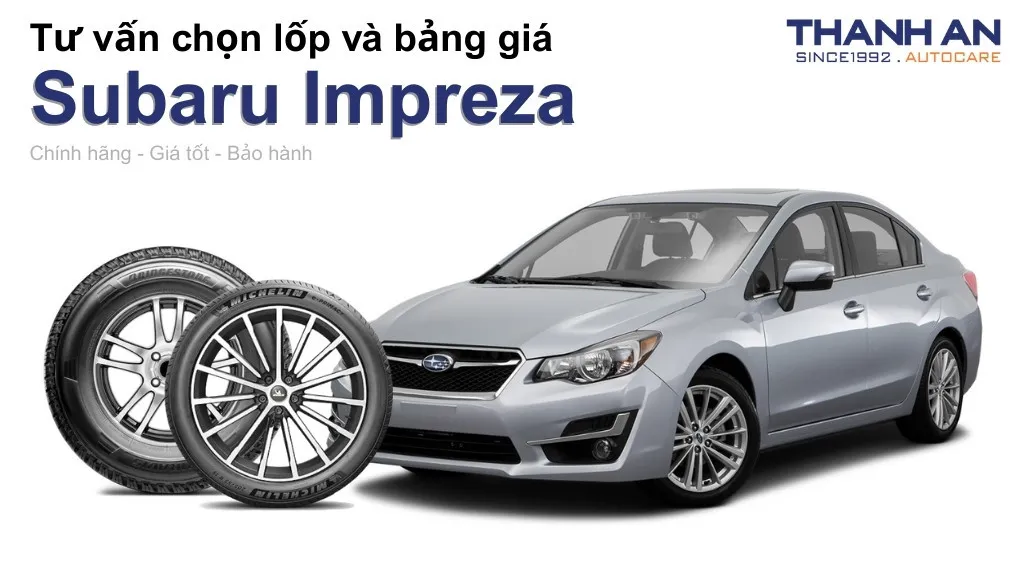 Lốp xe Subaru Impreza giá bao nhiêu? Sử dụng các kích thước nào?