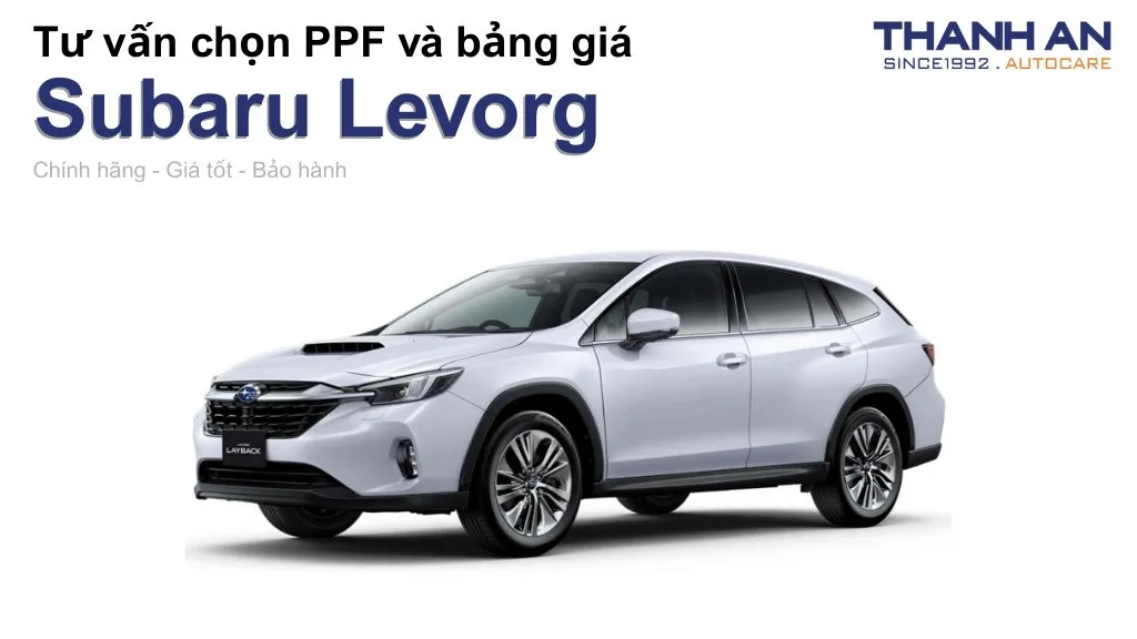Dán PPF xe Subaru Levorg loại nào tốt? Bảng giá mới nhất