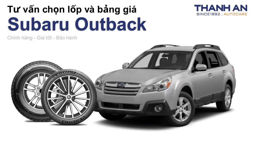 Lốp xe Subaru Outback giá bao nhiêu? Sử dụng các kích thước nào?