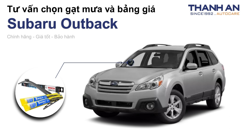 Gạt mưa xe Subaru Outback loại nào tốt? Bảng giá mới nhất