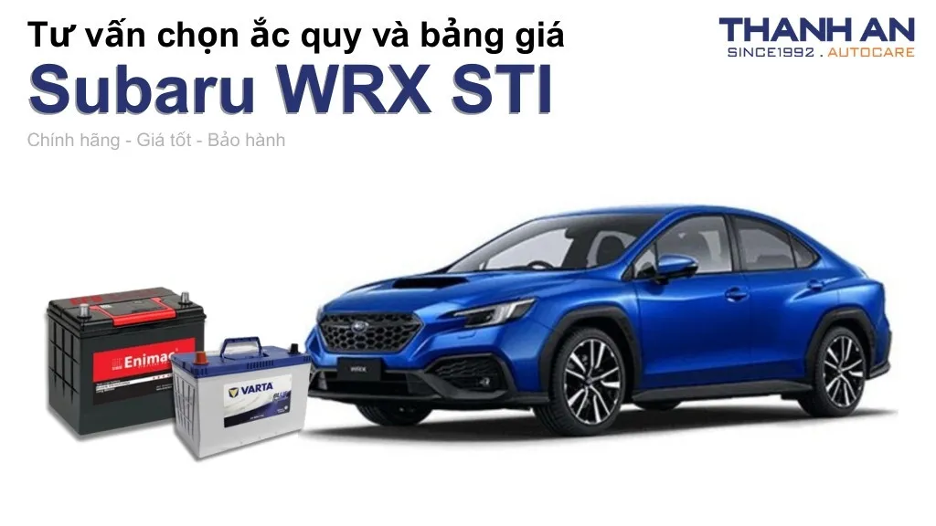 Bình ắc quy xe Subaru WRX STI loại nào tốt? Bảng giá mới nhất