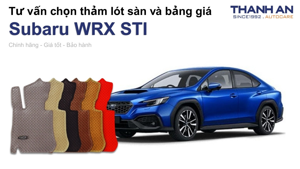 Thảm lót sàn xe Subaru WRX STI loại nào tốt? Bảng giá mới nhất