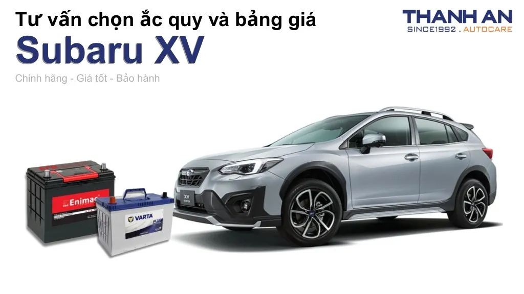 Bình ắc quy xe Subaru XV loại nào tốt? Bảng giá mới nhất