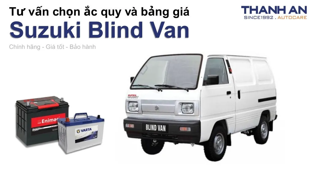 Bình ắc quy xe Suzuki Blind Van loại nào tốt? Bảng giá mới nhất