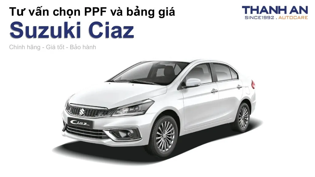 Dán PPF xe Suzuki Ciaz loại nào tốt? Bảng giá mới nhất