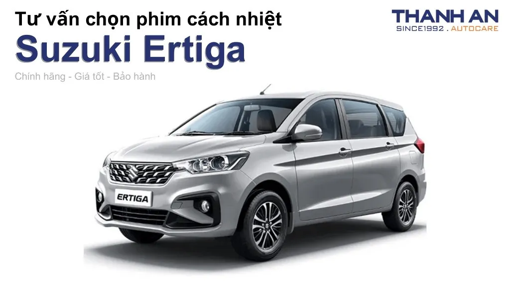 Dán phim cách nhiệt xe Suzuki Ertiga loại nào tốt? Bảng giá mới nhất