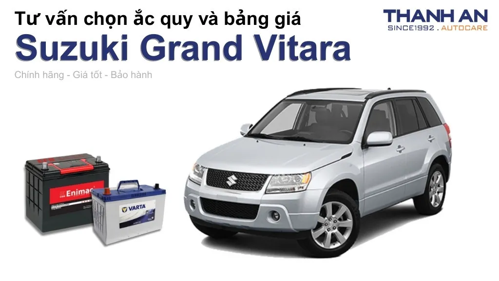 Bình ắc quy xe Suzuki Grand Vitara loại nào tốt? Bảng giá mới nhất