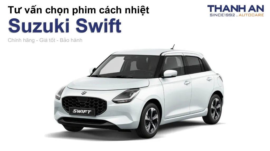 Dán phim cách nhiệt xe Suzuki Swift loại nào tốt? Bảng giá mới nhất