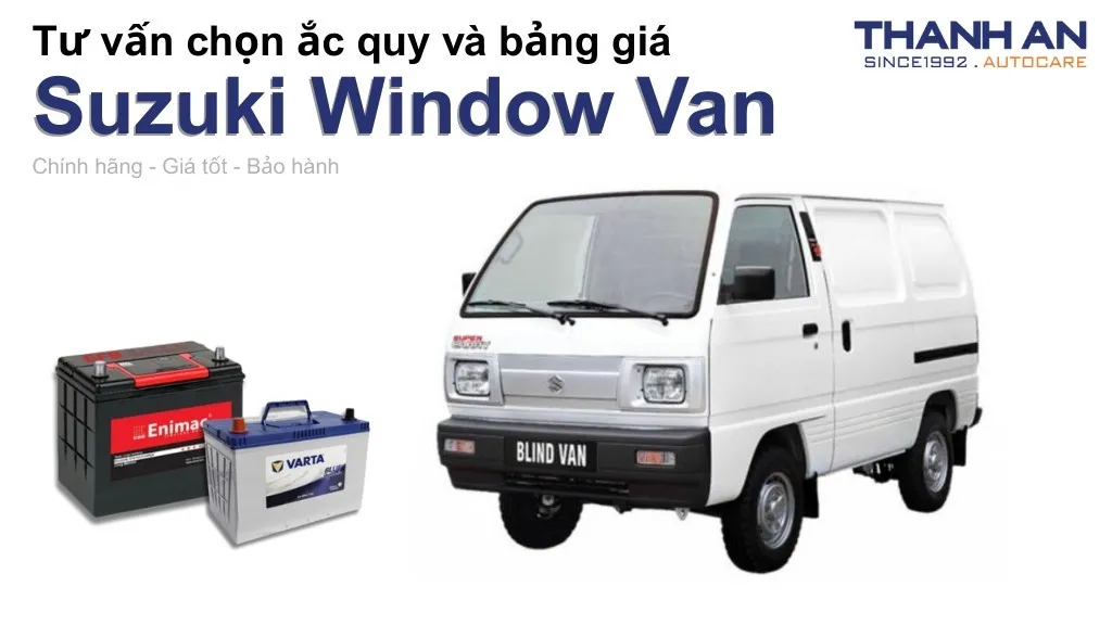 Bình ắc quy xe Suzuki Window Van loại nào tốt? Bảng giá mới nhất