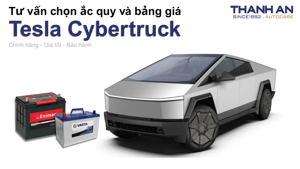Bình ắc quy xe Tesla Cybertruck loại nào tốt? Bảng giá mới nhất