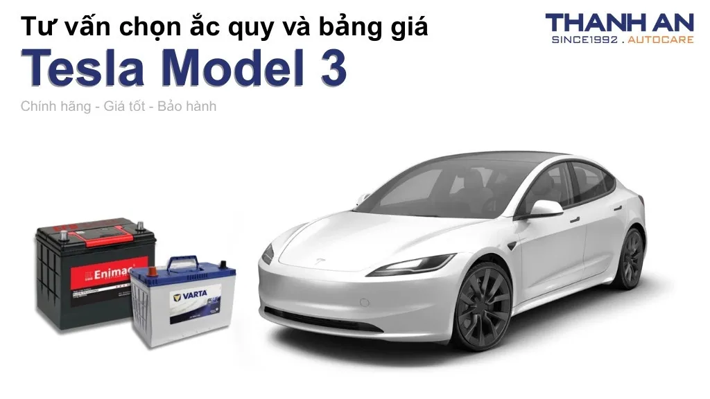 Bình ắc quy xe Tesla Model 3 loại nào tốt? Bảng giá mới nhất