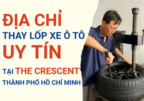 Top 7+ địa chỉ cửa hàng thay lốp xe ô tô uy tín tại The Crescent