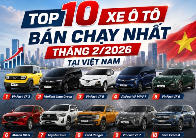 Top 10 xe ô tô bán chạy nhất tháng 2/2026 tại Việt Nam