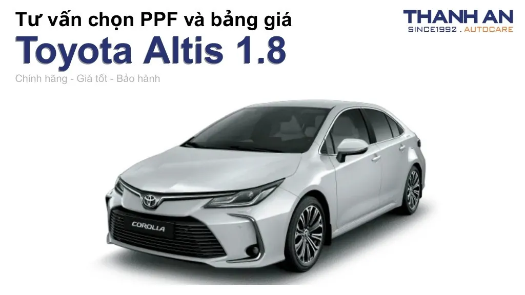 Dán PPF xe Toyota Altis 1.8 loại nào tốt? Bảng giá mới nhất