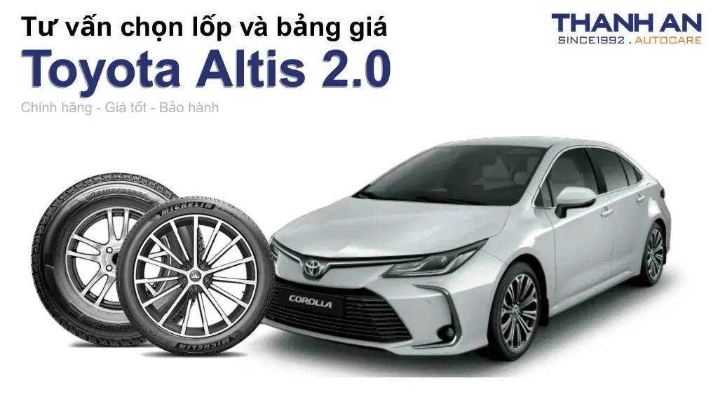 Lốp xe Toyota Altis 2.0 giá bao nhiêu? Sử dụng các kích thước nào?
