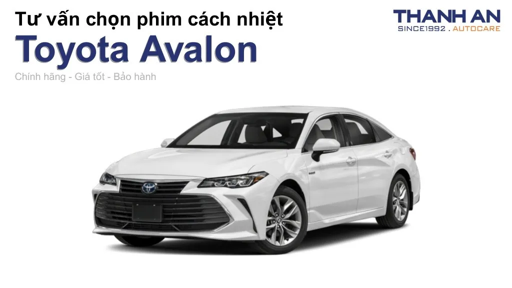 Dán phim cách nhiệt xe Toyota Avalon loại nào tốt? Bảng giá mới nhất