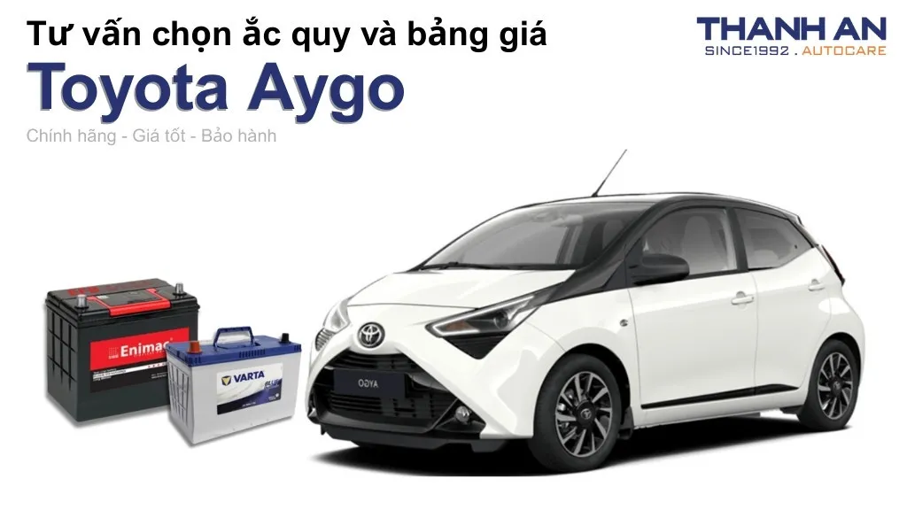 Bình ắc quy xe Toyota Aygo loại nào tốt? Bảng giá mới nhất