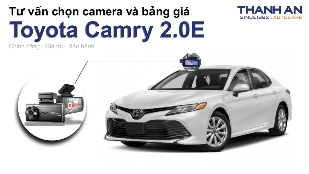 Camera hành trình xe Toyota Camry 2.0E loại nào tốt? Bảng giá mới nhất