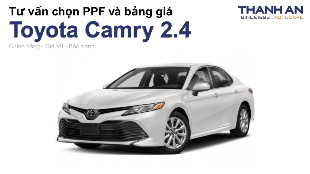 Dán PPF xe Toyota Camry 2.4 loại nào tốt? Bảng giá mới nhất