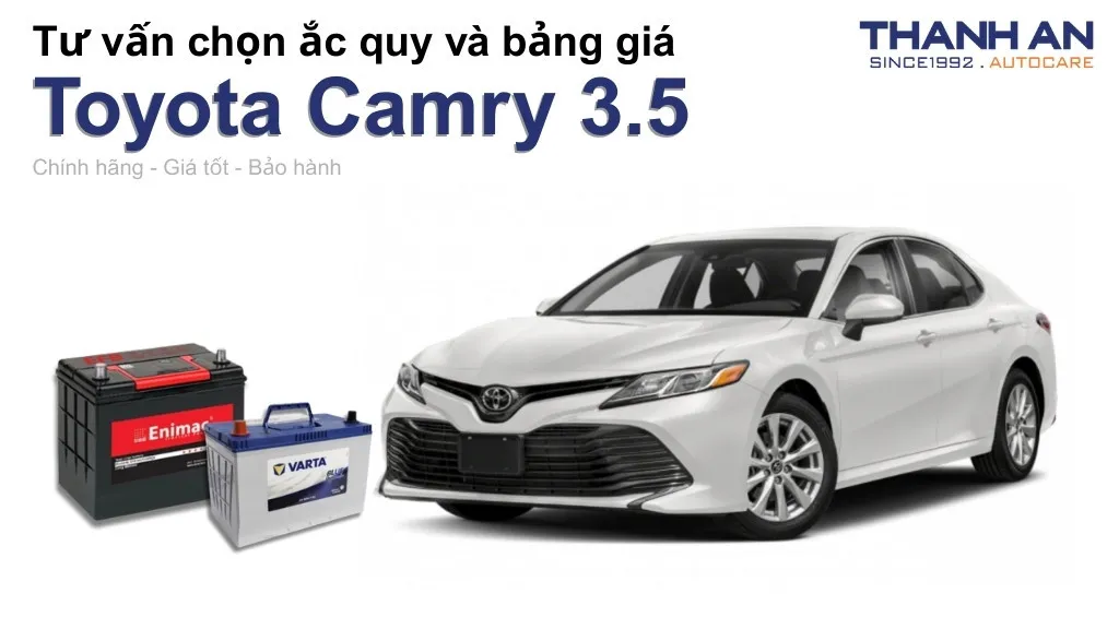 Bình ắc quy xe Toyota Camry 3.5 loại nào tốt? Bảng giá mới nhất