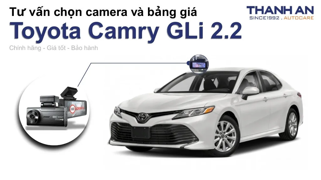 Camera hành trình xe Toyota Camry GLi 2.2 loại nào tốt? Bảng giá mới nhất