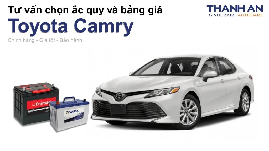 Bình ắc quy xe Toyota Camry loại nào tốt? Bảng giá mới nhất