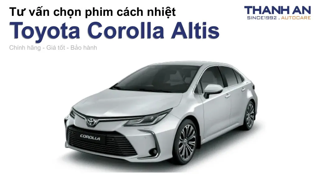 Dán phim cách nhiệt xe Toyota Corolla Altis loại nào tốt? Bảng giá mới nhất