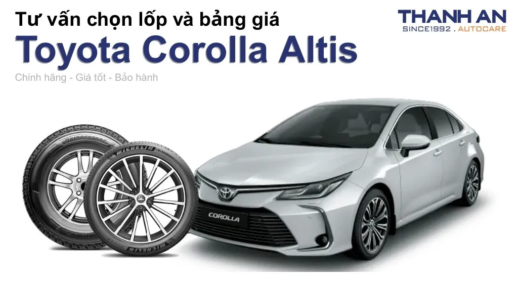 Lốp xe Toyota Corolla Altis giá bao nhiêu? Sử dụng các kích thước nào?