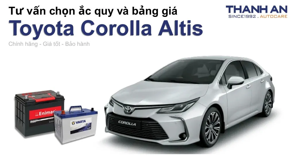 Bình ắc quy xe Toyota Corolla Altis loại nào tốt? Bảng giá mới nhất