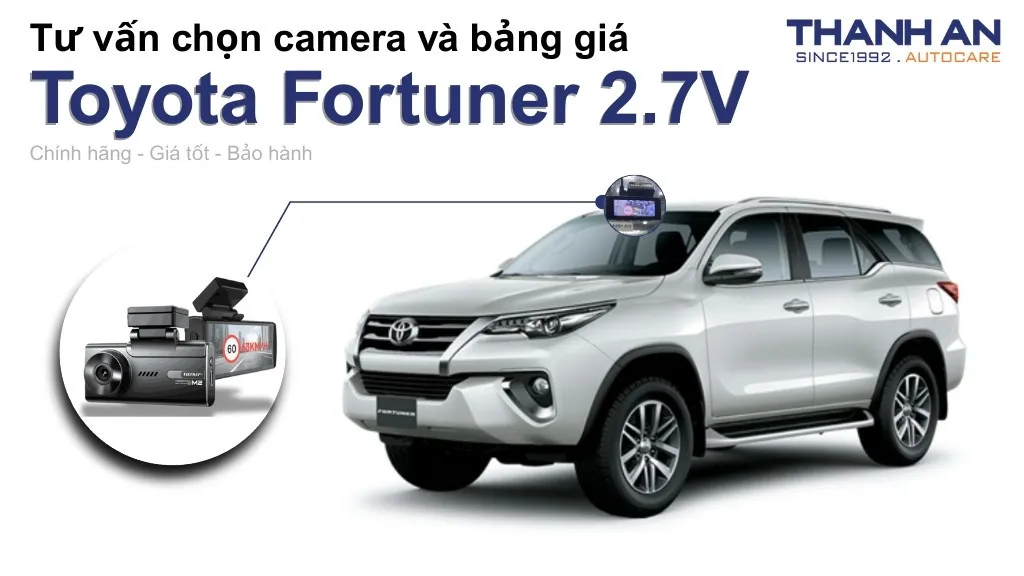 Camera hành trình xe Toyota Fortuner 2.7V loại nào tốt? Bảng giá mới nhất