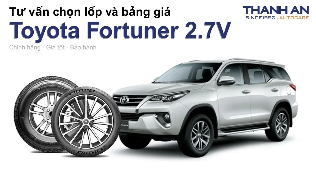 Lốp xe Toyota Fortuner 2.7V giá bao nhiêu? Sử dụng các kích thước nào?