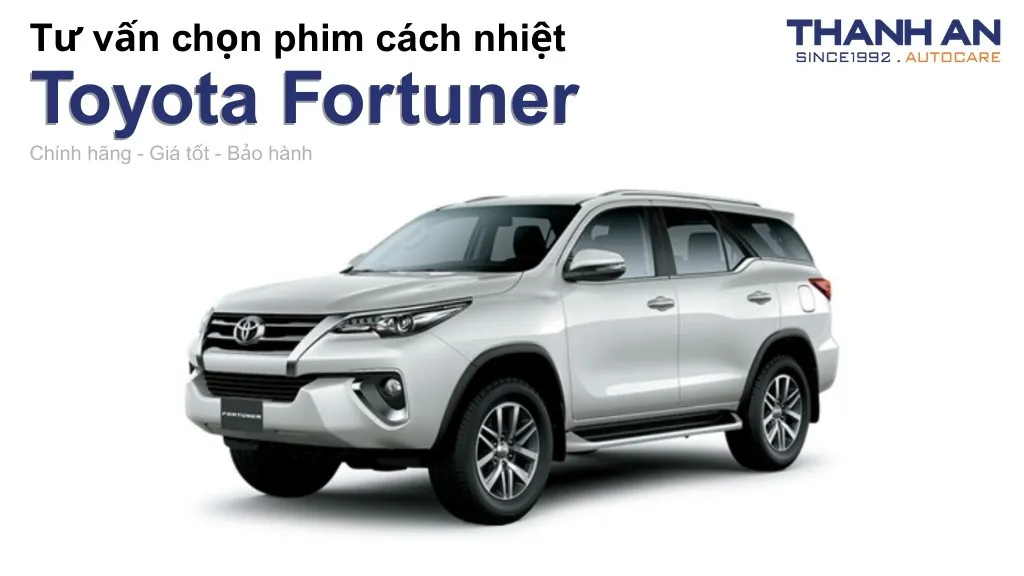 Dán phim cách nhiệt xe Toyota Fortuner loại nào tốt? Bảng giá mới nhất