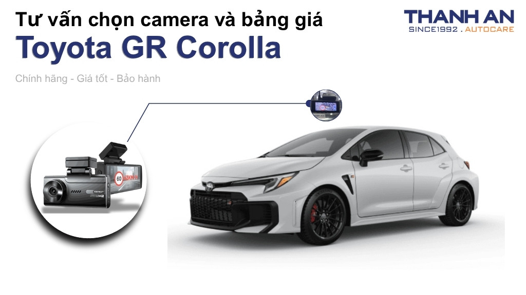Camera hành trình xe Toyota GR Corolla loại nào tốt? Bảng giá mới nhất