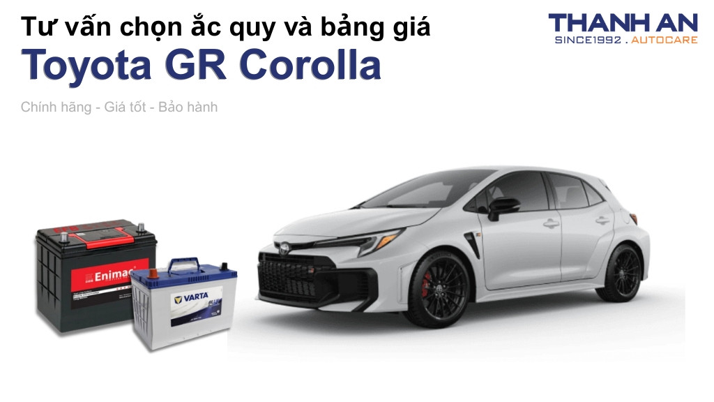 Bình ắc quy xe Toyota GR Corolla loại nào tốt? Bảng giá mới nhất