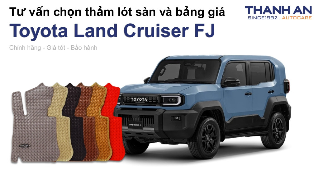 Thảm lót sàn xe Toyota Land Cruiser FJ loại nào tốt? Bảng giá mới nhất