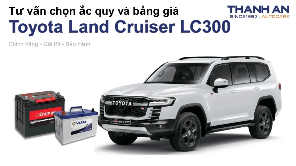 Bình ắc quy xe Toyota Land Cruiser LC300 loại nào tốt? Bảng giá mới nhất