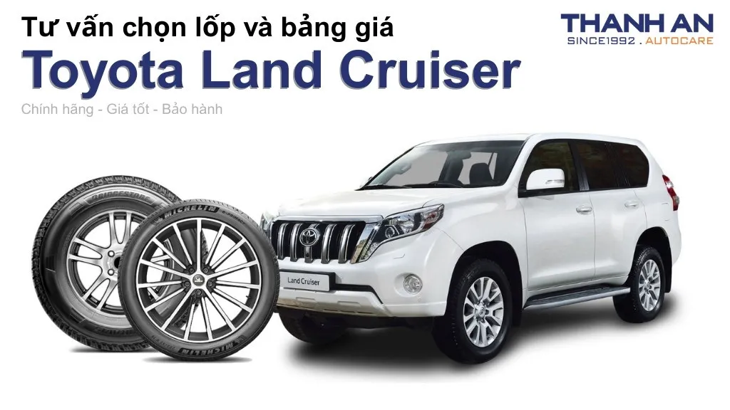 Lốp xe Toyota Land Cruiser giá bao nhiêu? Sử dụng các kích thước nào?