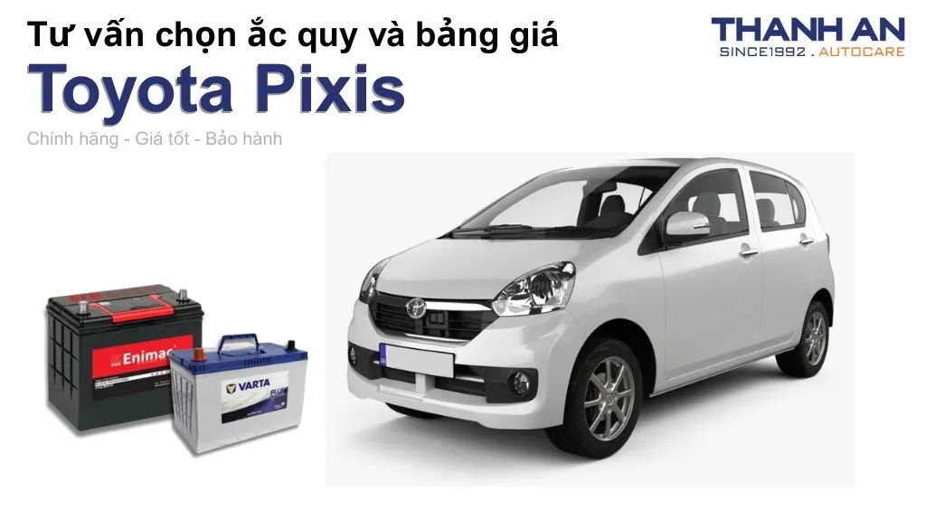 Bình ắc quy xe Toyota Pixis loại nào tốt? Bảng giá mới nhất