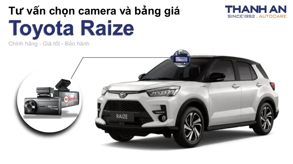 Camera hành trình xe Toyota Raize loại nào tốt? Bảng giá mới nhất