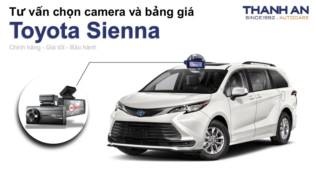 Camera hành trình xe Toyota Sienna loại nào tốt? Bảng giá mới nhất