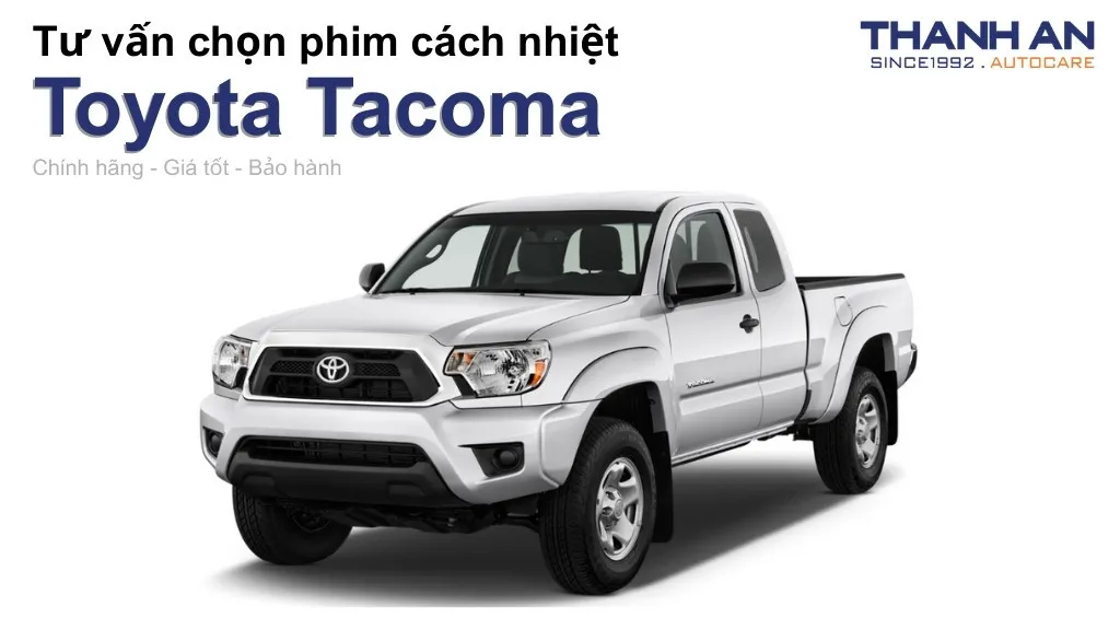 Dán phim cách nhiệt xe Toyota Tacoma loại nào tốt? Bảng giá mới nhất