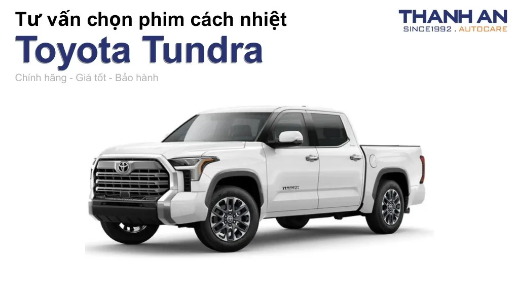 Dán phim cách nhiệt xe Toyota Tundra loại nào tốt? Bảng giá mới nhất