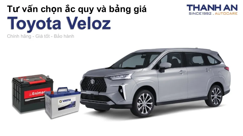 Bình ắc quy xe Toyota Veloz loại nào tốt? Bảng giá mới nhất