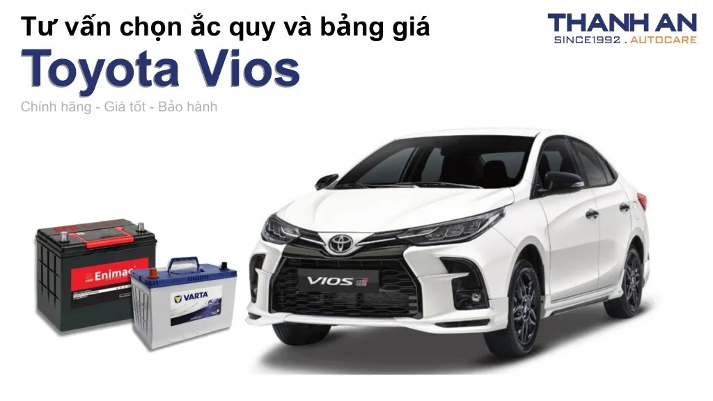 Bình ắc quy xe Toyota Vios loại nào tốt? Bảng giá mới nhất