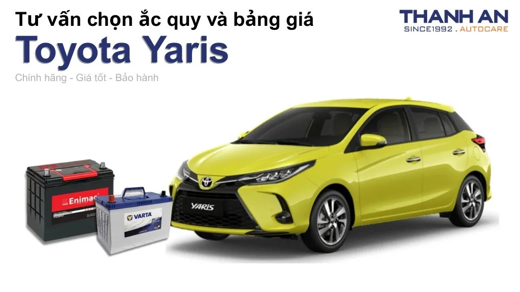 Bình ắc quy xe Toyota Yaris loại nào tốt? Bảng giá mới nhất