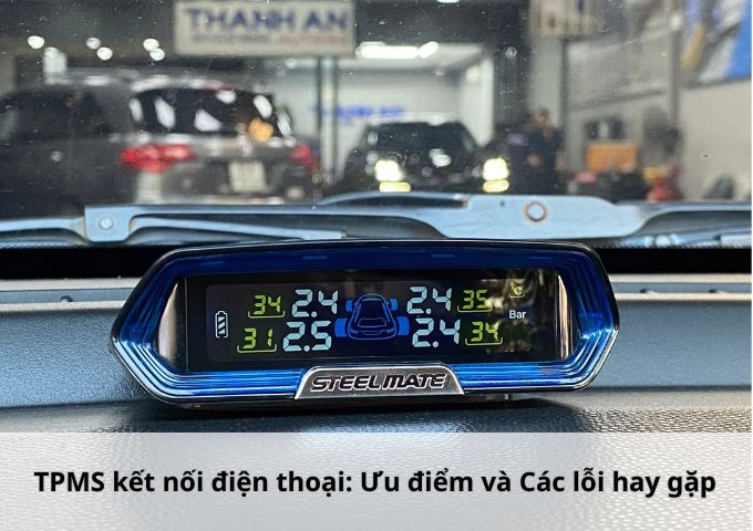 TPMS kết nối điện thoại: Ưu điểm và Các lỗi hay gặp