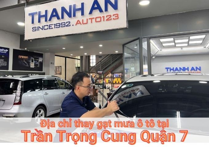 Top 7+ địa chỉ gara thay gạt mưa ô tô uy tín tại Trần Trọng Cung Quận 7 TPHCM
