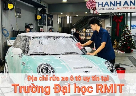 Top 7+ địa chỉ trung tâm rửa xe ô tô uy tín tại Trường Đại học RMIT TPHCM