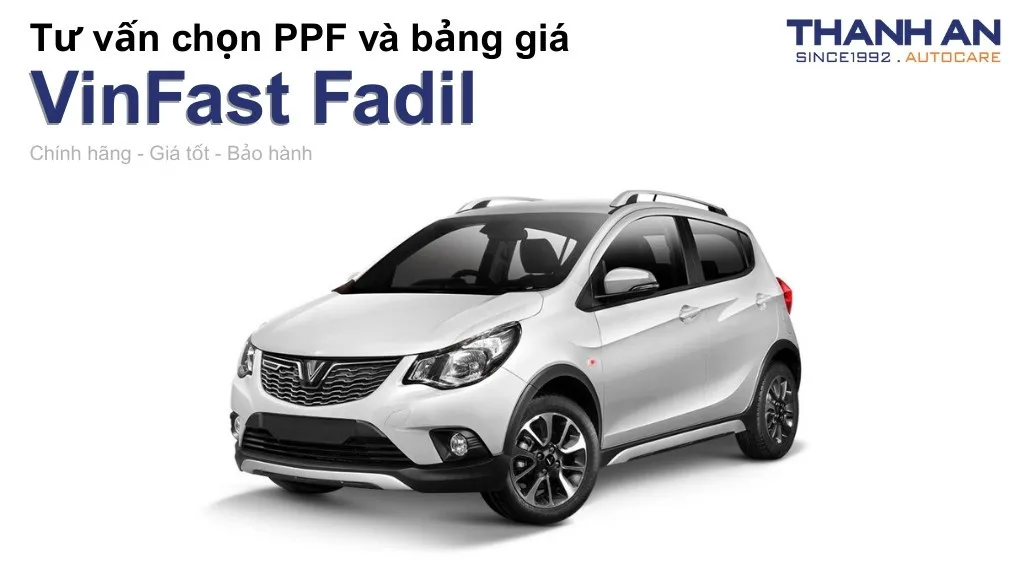 Dán PPF xe Vinfast Fadil loại nào tốt? Bảng giá mới nhất